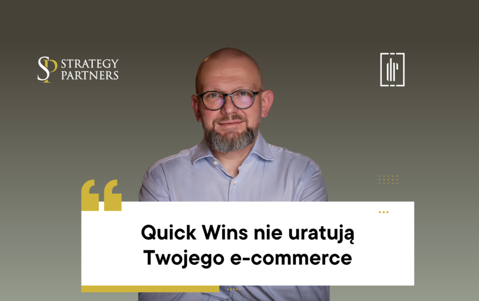 Quick Wins nie uratują Twojego e‑commerce. Czas na strategię, nie kosmetykę.