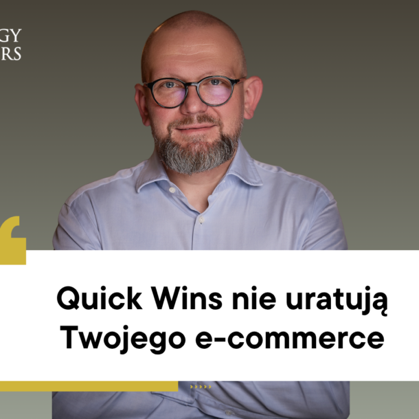 Quick Wins nie uratują Twojego e‑commerce. Czas na strategię, nie kosmetykę.